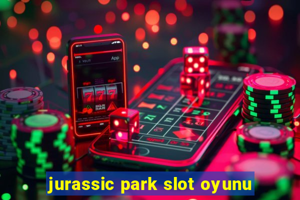 jurassic park slot oyunu