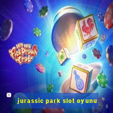 jurassic park slot oyunu