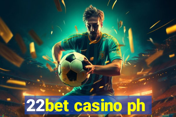 22bet casino ph