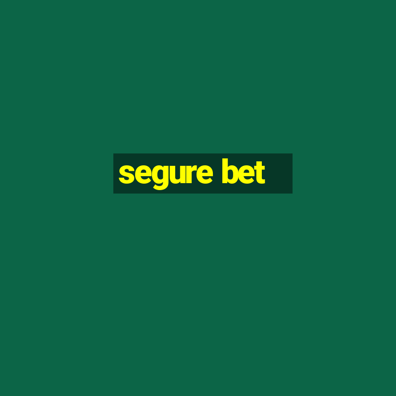 segure bet