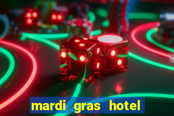 mardi gras hotel & casino