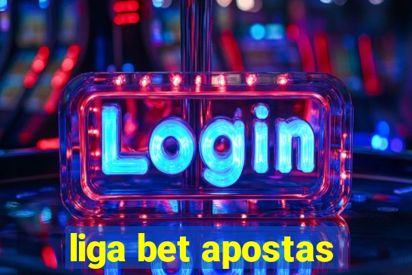 liga bet apostas