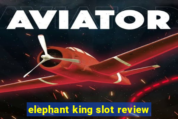 elephant king slot review