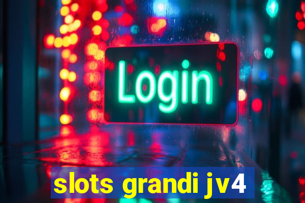 slots grandi jv4