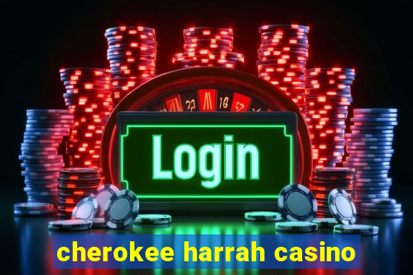 cherokee harrah casino