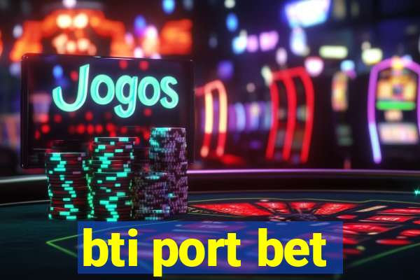 bti port bet