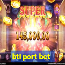 bti port bet