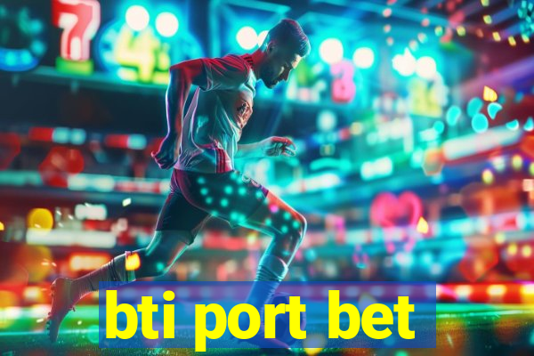 bti port bet