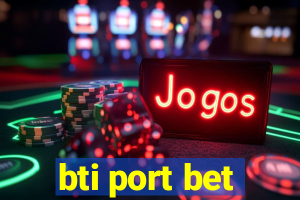 bti port bet