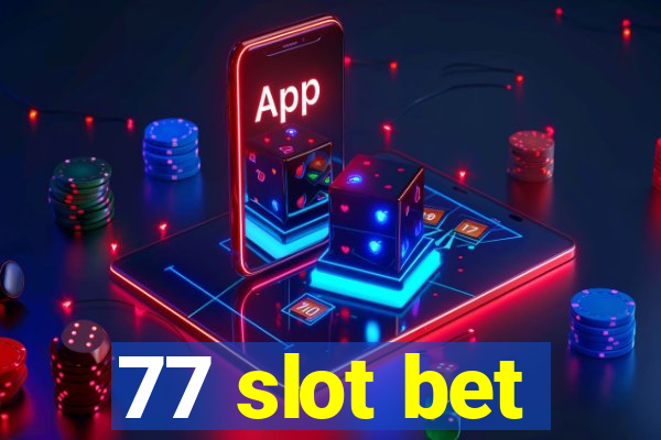 77 slot bet