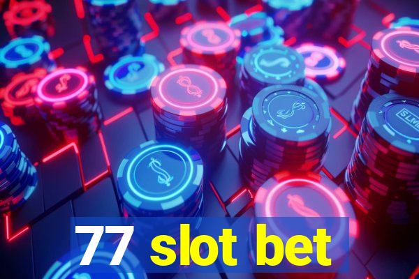 77 slot bet