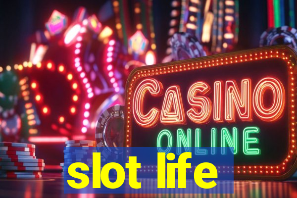 slot life