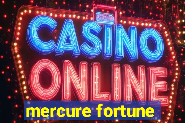 mercure fortune