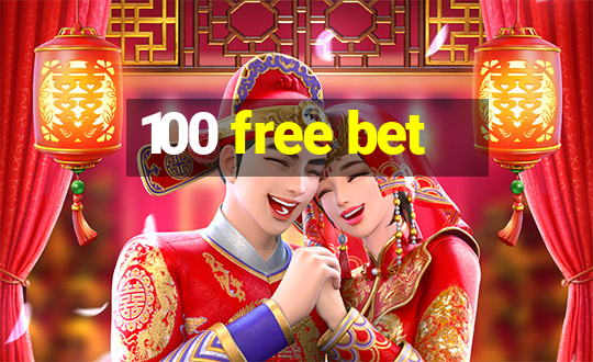 100 free bet