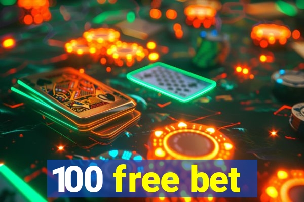 100 free bet