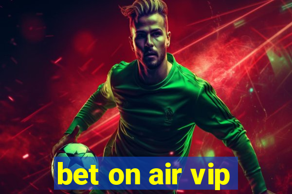 bet on air vip