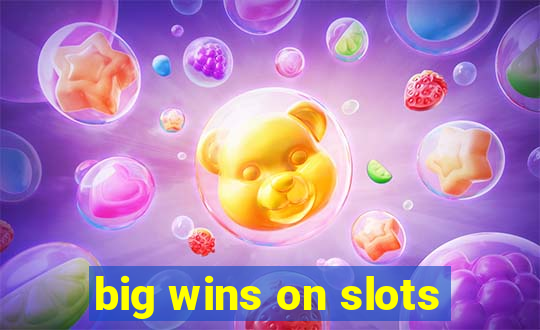 big wins on slots