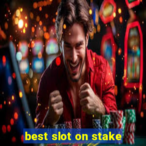 best slot on stake