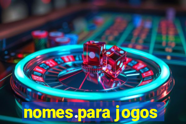 nomes.para jogos