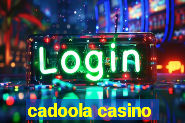 cadoola casino