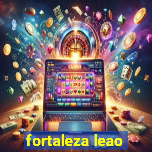 fortaleza leao