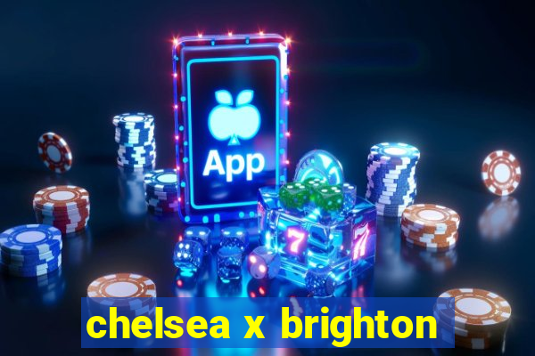 chelsea x brighton