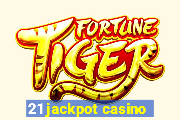 21 jackpot casino