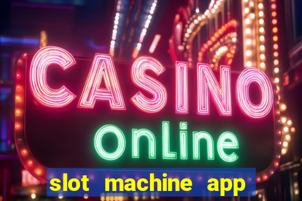 slot machine app with real money