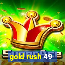 gold rush 49