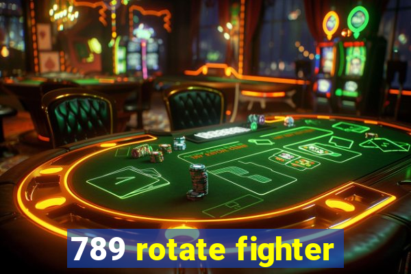 789 rotate fighter