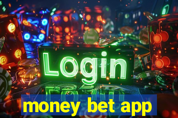 money bet app