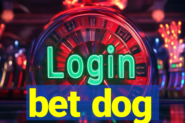 bet dog