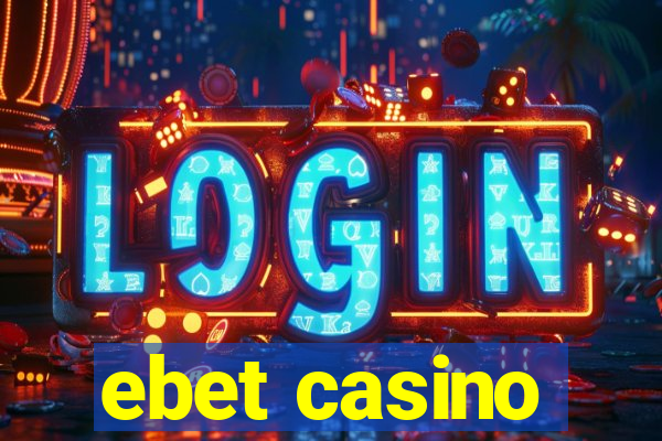 ebet casino