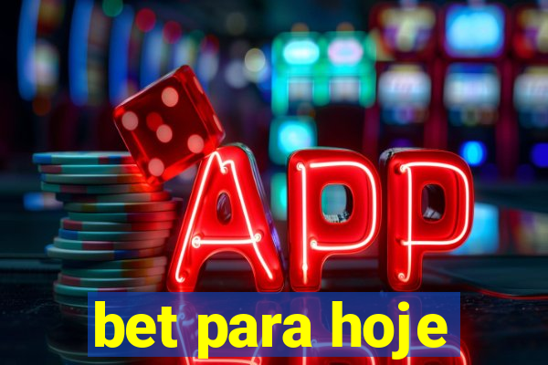 bet para hoje