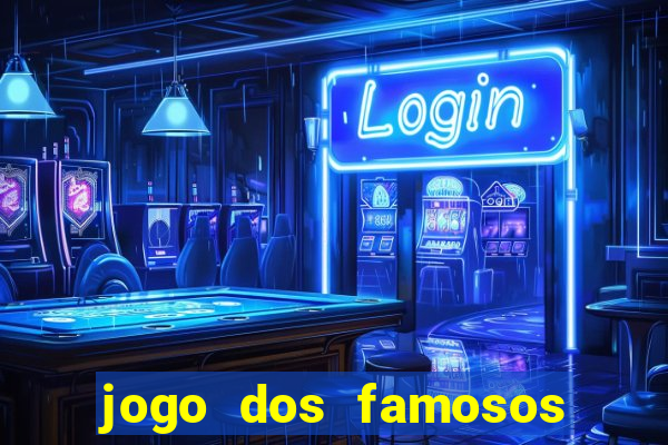 jogo dos famosos que ganha dinheiro