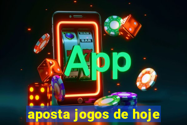 aposta jogos de hoje