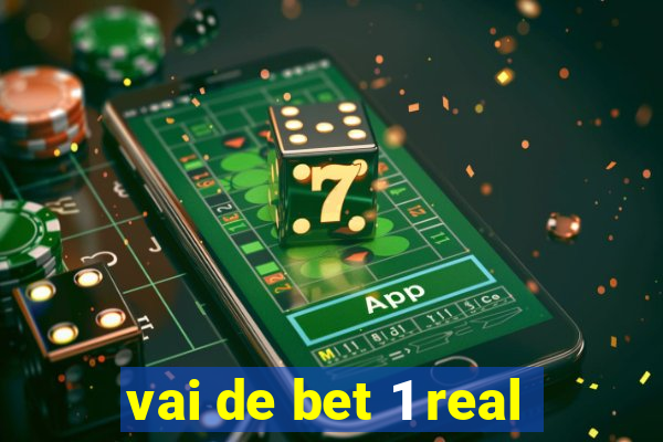 vai de bet 1 real