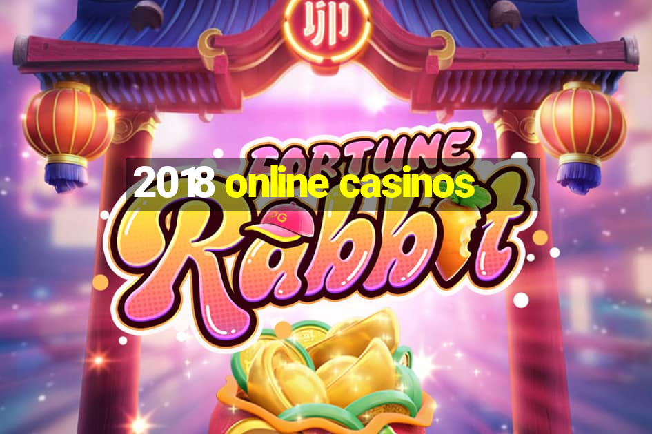 2018 online casinos