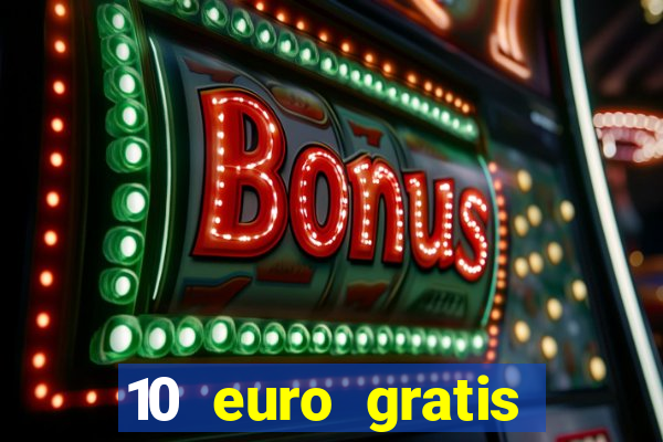 10 euro gratis guthaben casino