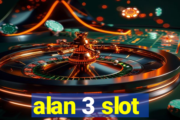 alan 3 slot