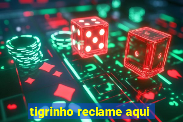 tigrinho reclame aqui