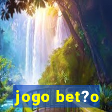 jogo bet?o