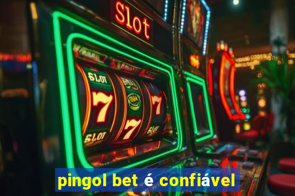 pingol bet é confiável