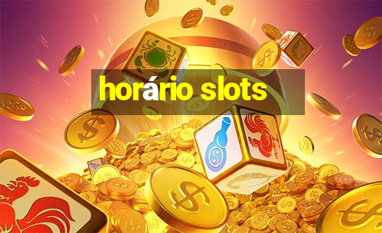 horário slots