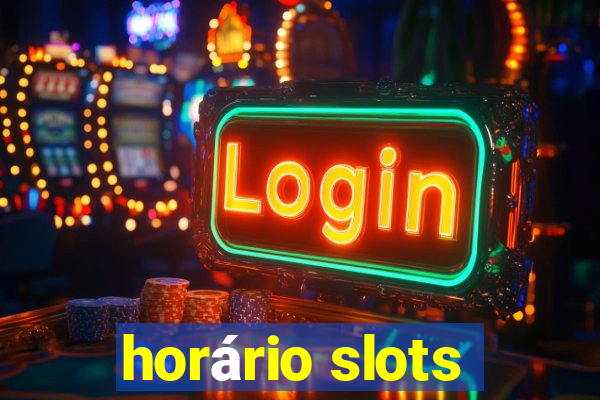 horário slots