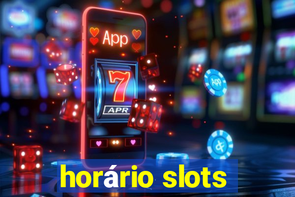 horário slots