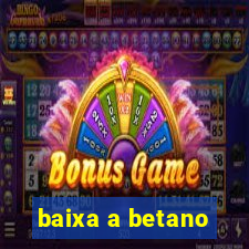 baixa a betano