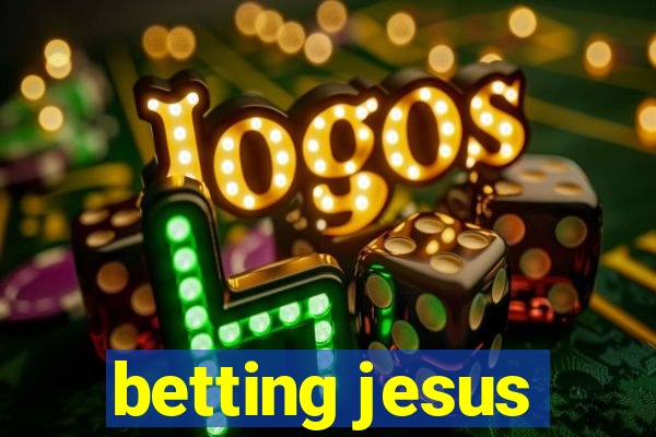 betting jesus