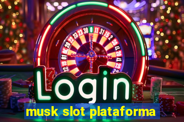 musk slot plataforma