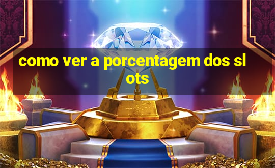 como ver a porcentagem dos slots